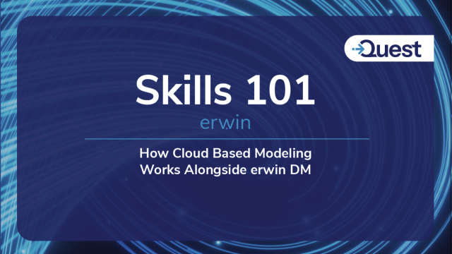 Skills 101 : erwin - How Cloud Based Modeling Works Alongside erwin DM