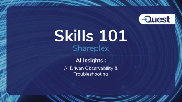 Skills 101 Shareplex AI Insights AI Driven Observability & Troubleshooting